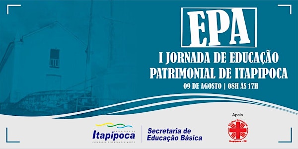 I JORNADA DE EDUCAÇÃO PATRIMONIAL DE ITAPIPOCA: UM NOVO OLHAR SOBRE A NOSSA HISTÓRIA.