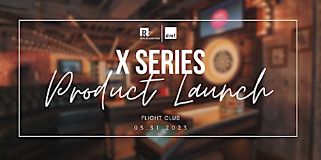 X Series Product Launch Party with DMF