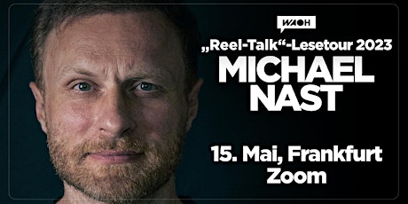 Hauptbild für MICHAEL NAST "Reel-Talk"-Lesetour / Frankfurt