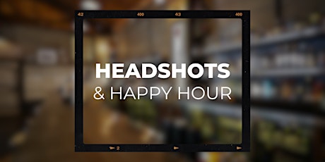 Headshots and Happy Hour