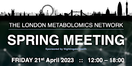 London Metabolomics Network - Spring Meeting