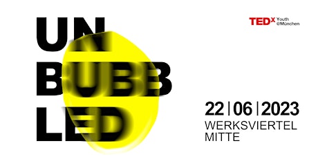 TEDxYouth@München UNBUBBLED
