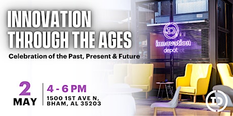 Innovation Through The Ages: Celebration of the Past, Present & Future