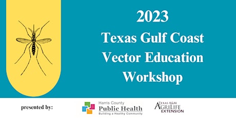 2023 Texas Gulf Coast Vector Education Workshop