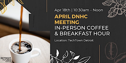 Detroit Neighborhood Housing Compact In-Person Coffee & Breakfast Hour