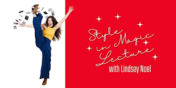 Style in Magic Lecture with Lindsey Noel