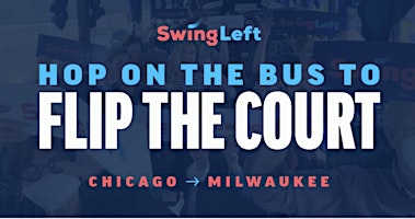Hop on the bus to flip the WI Supreme Court (Chicago to Milwaukee) Canvass