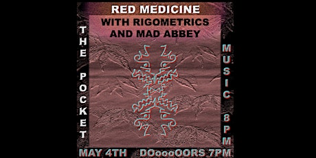 The Pocket Presents: Red Medicine w/ Rigometrics + Mad Abbey