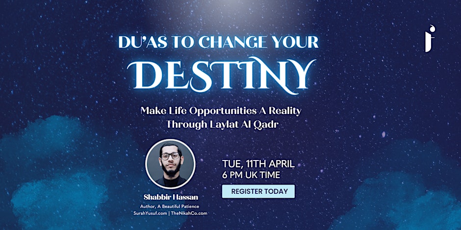 Dua’s To Change Your Destiny – Laylatul Qadr Edition