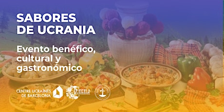 SABORES DE UCRANIA, evento benéfico cultural y gastronómico