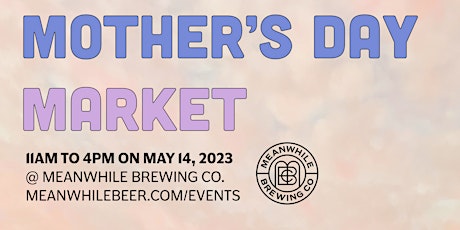 Mother's Day Market at Meanwhile Brewing