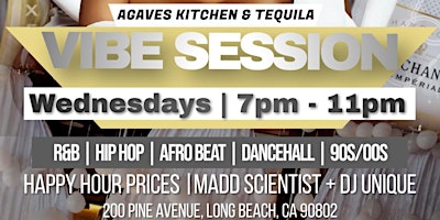Vibe Session Wednesdays at Agaves Kitchen in Long Beach ft Madd Scientist primary image