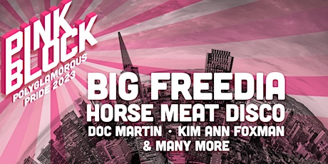 PINK BLOCK - Big Freedia - Horse Meat Disco - Doc Martin - Kim Ann Foxman..