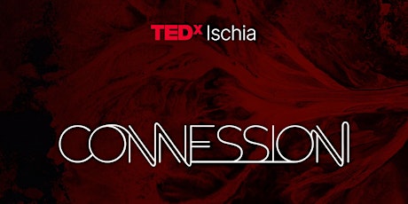 Connessioni | TEDxIschia 2023
