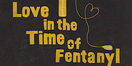 Love in the Time of Fentanyl - Film Screening& Discussion