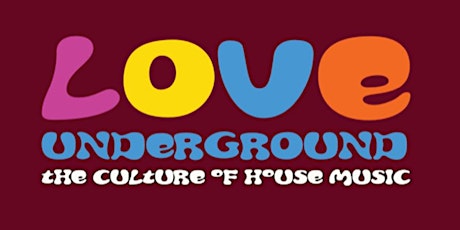 Love Underground: The Culture of House Music