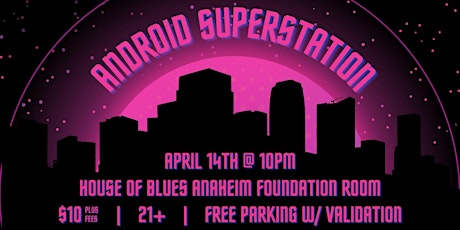 Android Superstation @ House of Blues Foundation Room