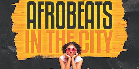 AFROBEATS IN THE CITY WITH SPECIAL GUEST DJ FROM TORONTO
