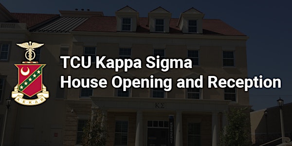TCU Kappa Sigma House Opening and Reception