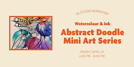 In-Studio Workshop – Watercolour & Ink – Abstract Doodle Mini Art Series