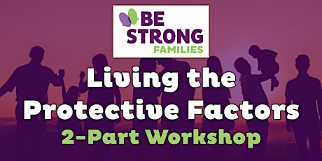 Living The Protective Factors (Part 1 and Part 2) primary image