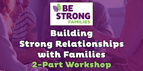 Hauptbild für Building Strong Relationships with Families (Part 1 and Part 2)
