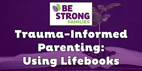 Trauma-Informed Parenting: Using Lifebooks primary image