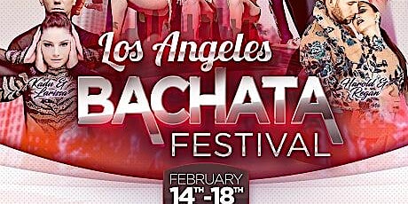 LA Bachata Festival Featuring Salsa, Zouk, Kizomba and two Bachata Concerts primary image