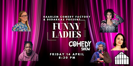 Funny Ladies Comedy Show by Haarlem Comedy Factory & DeDAKKAS