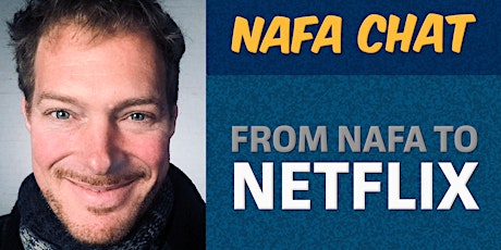 Hauptbild für NAFA Chat | “From NAFA to Netflix™” | Dan Freene ACS