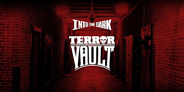INTO THE DARK: TERROR VAULT (Ages 21+)