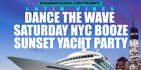 Latin Vibes Dance The Wave Saturday NYC Booze Sunset Yacht Party primary image