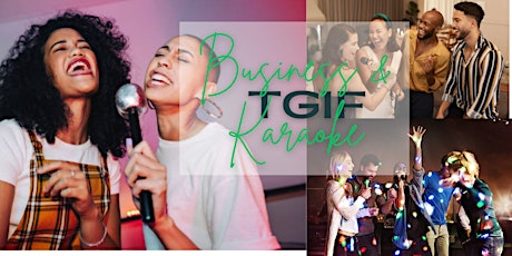TGIF Night- Business Opportunity, Networking, and Karaoke Singing