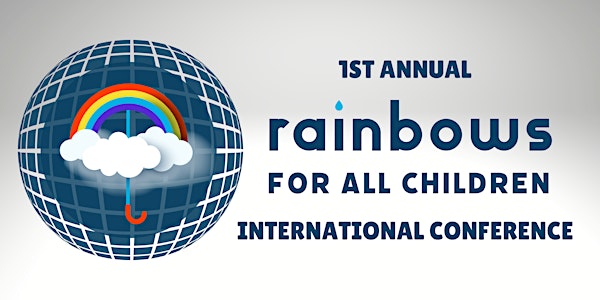 Rainbows for All Children's 1st Annual International Virtual Conference