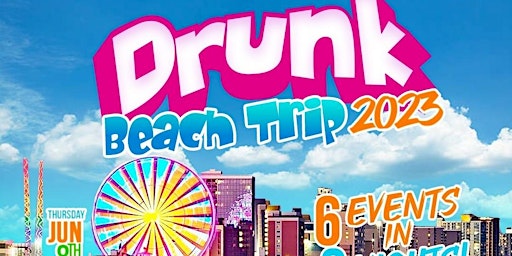 DRUNK BEACH TRIP 2023 (FREE PROMO CODE RSVP) primary image