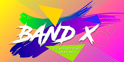 "BAND X" THE #1 PARTY BAND IN ATLANTA  80's and 90's Dance Music