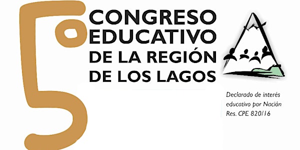 "V Congreso Educativo de la Región de los Lagos" Alojar en Educación: Derechos, juego e inclusión