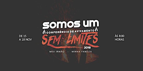 Imagem principal do evento CONFERÊNCIA DE AVIVAMENTO SOMOS UM 2018- SEM LIMITES