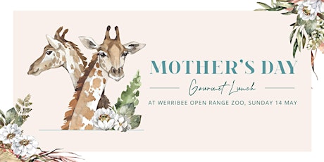 Mother's Day Gourmet Lunch at Werribee Open Range Zoo primary image