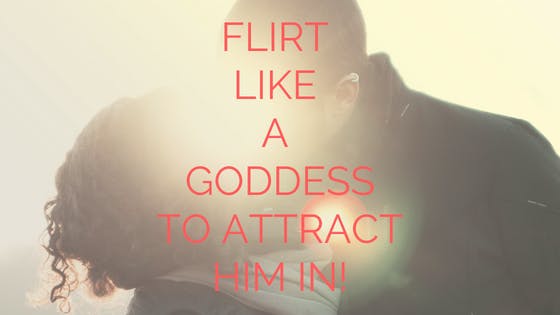 Flirt Like a Goddess (online training) 