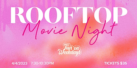 Fun on Weekdays Rooftop Movie Night!