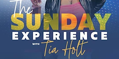 The Sunday Experience w/ Tia Holt
