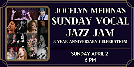 Jocelyn Medina's SUNDAY VOCAL JAZZ JAM 8 Year Anniversary Celebration!