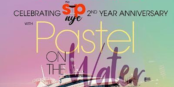 THE SIP NYC  2nd Anniversary Pastel Yacht Affair