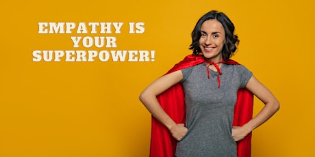 Empathy is Your Superpower - A Virtual Workshop