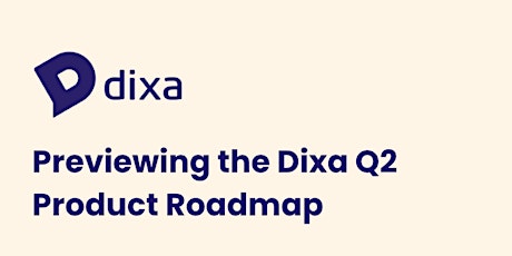 Previewing the Dixa Q2 Product Roadmap