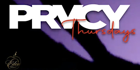 PRVCY THURSDAYS - Special Ladies Discounts ALL NIGHT - PARTY FOR ALL