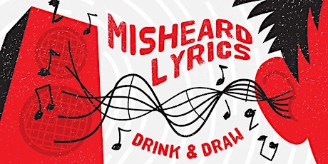 Drink & Draw August: Misheard Lyrics primary image