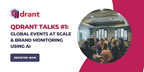Qdrant talks #1: global events at scale & brand monitoring using AI