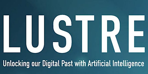 LUSTRE Workshop 2: AI and Born-Digital Archives /Online Event/